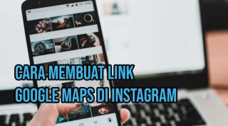 cara membuat link google maps di instagram
