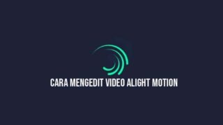 cara mengedit video di alight motion